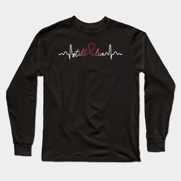 Still Alive- Multiple Myeloma Cancer Gifts Multiple Myeloma Cancer Awareness Long Sleeve T-Shirt by AwarenessClub